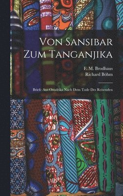 bokomslag Von Sansibar zum Tanganjika; Briefe aus Ostafrika nach dem Tode des Reisenden