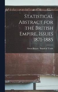 bokomslag Statistical Abstract for the British Empire, Issues 1871-1885