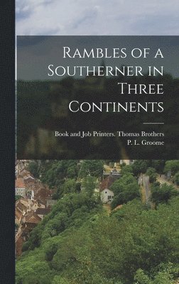 Rambles of a Southerner in Three Continents 1