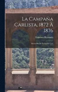 bokomslag La Campaa Carlista, 1872  1876