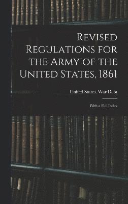 Revised Regulations for the Army of the United States, 1861 1