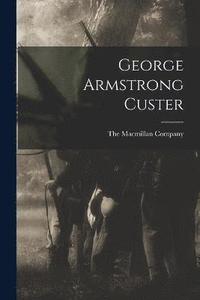 bokomslag George Armstrong Custer