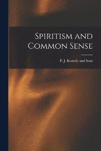 bokomslag Spiritism and Common Sense
