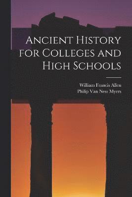 William Francis Allen, Philip Van Ness Myers - Ancient History for Colleges and High Schools, Häftad