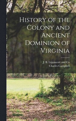 bokomslag History of the Colony and Ancient Dominion of Virginia