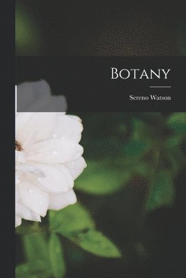 Sereno Watson - Botany, Häftad