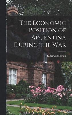 The Economic Position of Argentina During the War 1