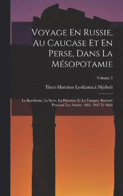 Voyage En Russie, Au Caucase Et En Perse, Dans La Mésopotamie