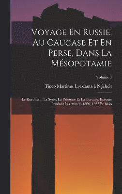 Voyage En Russie, Au Caucase Et En Perse, Dans La Msopotamie 1