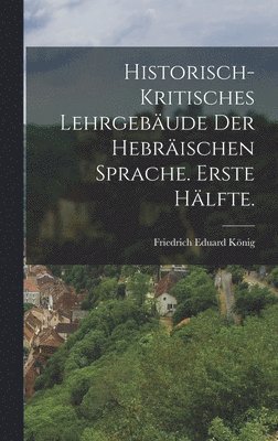 bokomslag Historisch-Kritisches Lehrgebäude der hebräischen Sprache. Erste Hälfte.