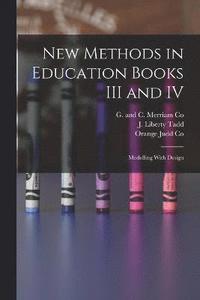 bokomslag New Methods in Education Books III and IV; Modelling With Design