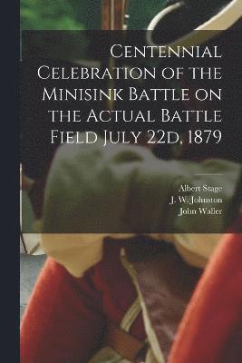 Centennial Celebration of the Minisink Battle on the Actual Battle Field July 22d, 1879 1