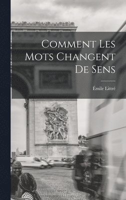 Émile Littré - Comment Les Mots Changent De Sens, Inbunden