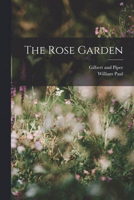 William Paul, Gilbert and Piper - Rose Garden, Häftad