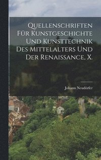 bokomslag Quellenschriften fr Kunstgeschichte und Kunsttechnik des Mittelalters und der Renaissance, X.