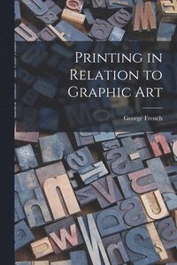 bokomslag Printing in Relation to Graphic Art