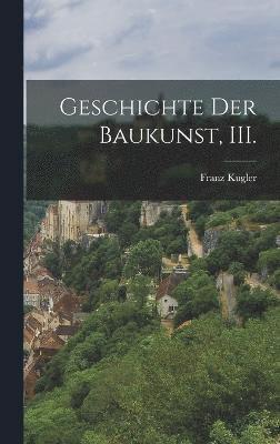 bokomslag Geschichte der Baukunst, III.