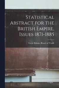 bokomslag Statistical Abstract for the British Empire, Issues 1871-1885