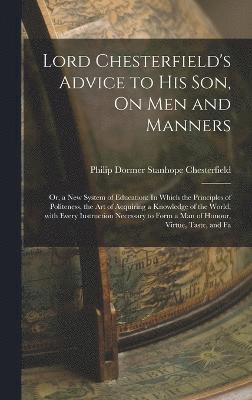 Lord Chesterfield's Advice to His Son, On Men and Manners 1