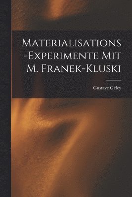 Materialisations-Experimente mit M. Franek-Kluski 1