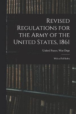 Revised Regulations for the Army of the United States, 1861 1