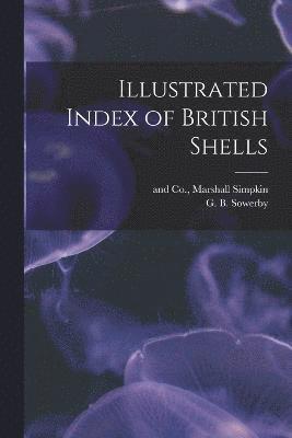 G B Sowerby, G. B. Sowerby, Simpkin Marshall & Co - Illustrated Index of British Shells, Häftad