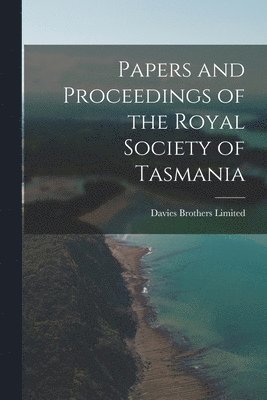 bokomslag Papers and Proceedings of the Royal Society of Tasmania