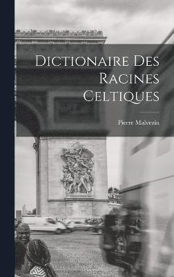 Dictionaire Des Racines Celtiques 1