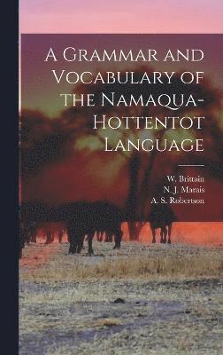 bokomslag A Grammar and Vocabulary of the Namaqua-Hottentot Language