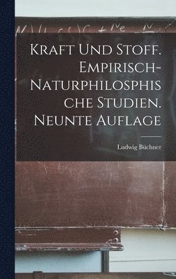 bokomslag Kraft und Stoff. Empirisch-naturphilosphische Studien. Neunte Auflage