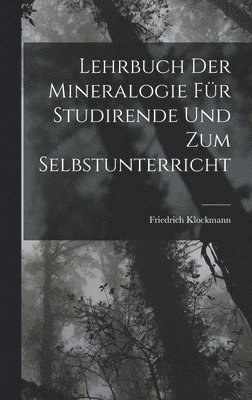 Lehrbuch Der Mineralogie Für Studirende Und Zum Selbstunterricht