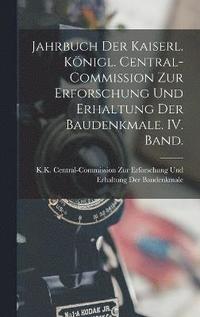 bokomslag Jahrbuch der kaiserl. knigl. Central-Commission zur Erforschung und Erhaltung der Baudenkmale. IV. Band.