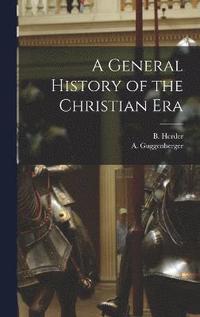 bokomslag A General History of the Christian Era