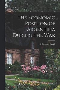 bokomslag The Economic Position of Argentina During the War