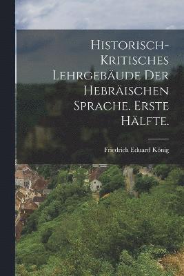 bokomslag Historisch-Kritisches Lehrgebude der hebrischen Sprache. Erste Hlfte.