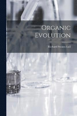 Richard Swann Lull - Organic Evolution, Häftad