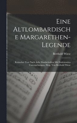 Berthold Wiese - Eine Altlombardische Margarethen-Legende, Inbunden
