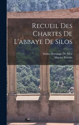 Recueil Des Chartes De L'abbaye De Silos 1