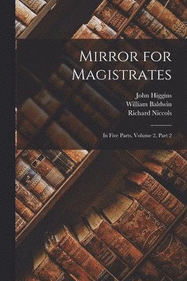 William Baldwin, Richard Niccols, John Higgins - Mirror for Magistrates, Häftad