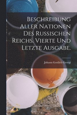 Beschreibung aller Nationen des Russischen Reichs. Vierte und letzte Ausgabe. 1