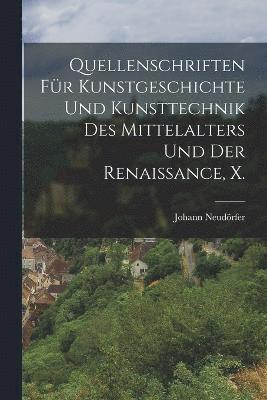 bokomslag Quellenschriften fr Kunstgeschichte und Kunsttechnik des Mittelalters und der Renaissance, X.