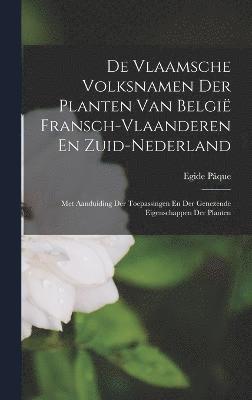 De Vlaamsche Volksnamen Der Planten Van Belgi Fransch-Vlaanderen En Zuid-Nederland 1