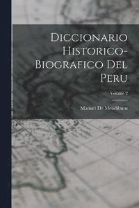 bokomslag Diccionario Historico-Biografico Del Peru; Volume 2