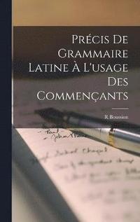 bokomslag Prcis De Grammaire Latine  L'usage Des Commenants