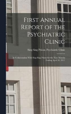 First Annual Report of the Psychiatric Clinic 1