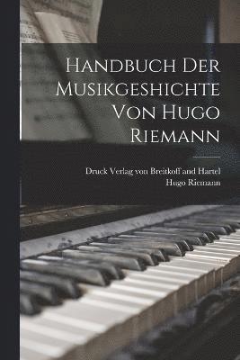 Handbuch der Musikgeshichte von Hugo Riemann 1