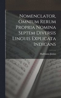 bokomslag Nomenclator, Omnium Rerum Propria Nomina Septem Diversis Linguis Explicata Indicans