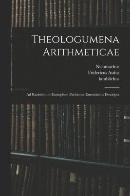 Nicomachus, Iamblichus, Fridericus Astius - Theologumena Arithmeticae, Häftad