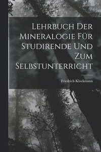 bokomslag Lehrbuch Der Mineralogie Fr Studirende Und Zum Selbstunterricht