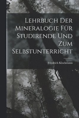 Lehrbuch Der Mineralogie Fr Studirende Und Zum Selbstunterricht 1